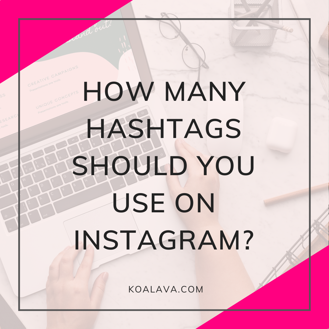 How many hashtags should you use on Instagram? Koala VA