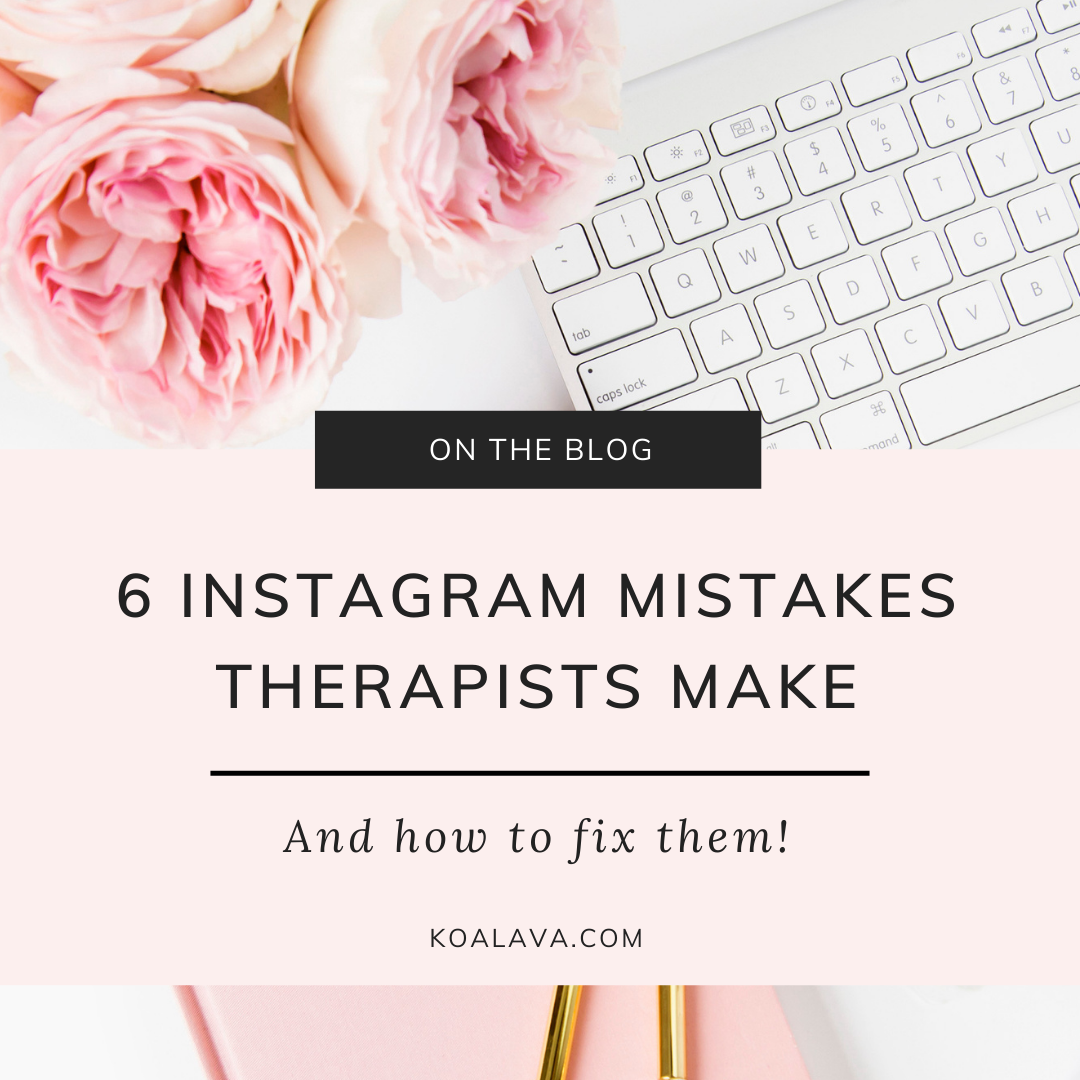 6 Instagram mistakes therapists make and how to fix them Koala VA